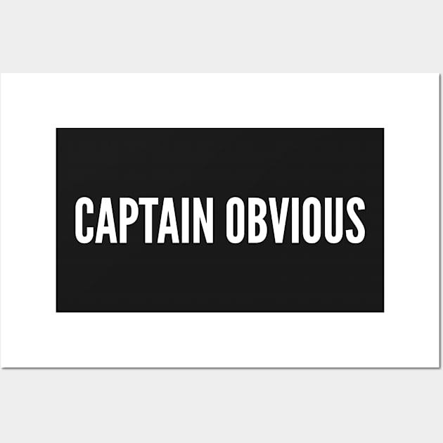 Captain Obvious - Funny Joke Humor Statement Meme Wall Art by sillyslogans
